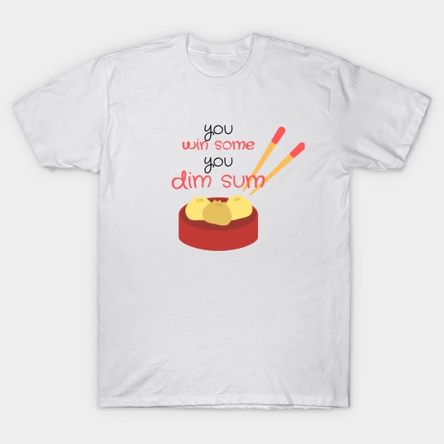 You win sum, you dim sum! T-Shirt by PeachyBotique